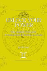 Unlock Your Power: the Gemini Toolbox : A Practical Guide to Thriving As a Gemini