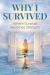 Why I Survived : Where Survival Becomes Strength