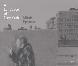 Mitch Epstein: a Language of New York