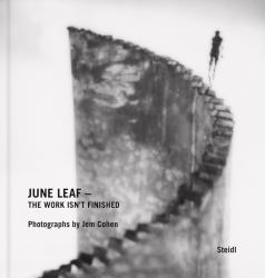 June Leaf: the Work Isn't Finished : Photographs by Jem Cohen