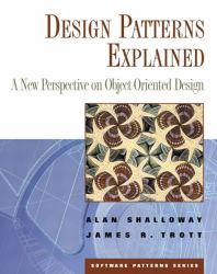 Design Patterns Explained : A New Perspective on Object-Oriented Design