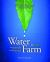 Water for Any Farm : Applying Restoration Agriculture Water Methods on Your Farm