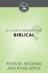 Is Church Membership Biblical? : Cultivating Biblical Godliness Series