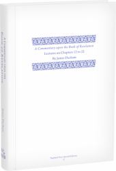 A Commentary upon the Book of the Revelation : Volume 3, Lectures on Chapters 12-22
