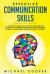 Effective Communication Skills : A Practical Guide That Develops and Improves Your Way of Speaking Effectively in Relationships: in Work, in the Family and in the Life of a Couple