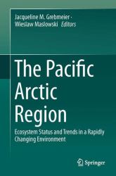 The Pacific Arctic Region : Ecosystem Status and Trends in a Rapidly Changing Environment
