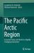 The Pacific Arctic Region : Ecosystem Status and Trends in a Rapidly Changing Environment