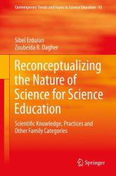 Reconceptualizing the Nature of Science for Science Education : Scientific Knowledge, Practices and Other Family Categories