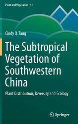 The Subtropical Vegetation of Southwestern China : Plant Distribution, Diversity and Ecology