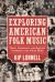 Exploring American Folk Music : Ethnic, Grassroots, and Regional Traditions in the United States