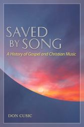 Saved by Song : A History of Gospel and Christian Music