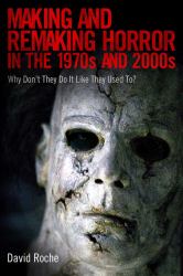 Making and Remaking Horror in the 1970s And 2000s : Why Don't They Do It Like They Used To?
