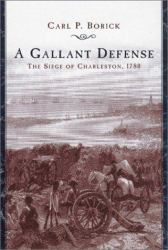 A Gallant Defense : The Siege of Charleston, 1780