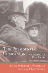 The Presidential Companion : Readings on the First Ladies