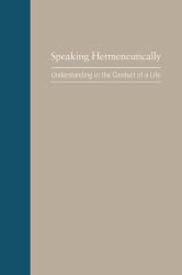Speaking Hermeneutically : Understanding in the Conduct of a Life