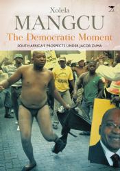The Democratic Moment : South Africa's Prospects under Jacob Zuma