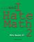 ...and I Hate Math 2 : Who Needs It?