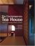 The Contemporary Tea House : Japan's Top Architects Redefine a Tradition The Contemporary Tea House : Japan's Top Architects Redefine a Tradition