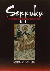 Seppuku : A History of Samurai Suicide