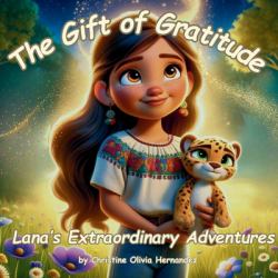 The Gift of Gratitude : Lana's Extraordinary Adventures