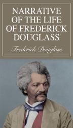 Narrative of the Life of Frederick Douglass, an American Slave : Written by Himself