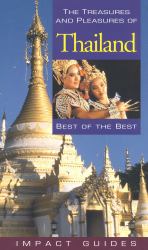 The Treasures and Pleasures of Thailand : Best of the Best