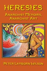 Heresies : Anarchist Memoirs, Anarchist Art
