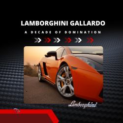 Lamborghini Gallardo : A Decade of Domination