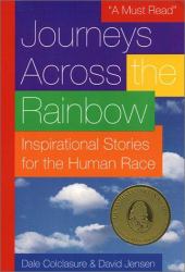 Journeys Across the Rainbow : Inspirational Stories for the Human Race