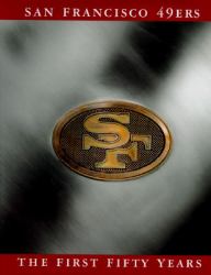 The San Francisco 49ers : A Fiftieth Anniversary Celebration