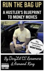 Run the Bag Up : A Hustlers Blueprint to Money Moves Workbook