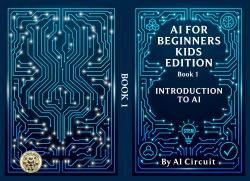 AI for Beginners - Kids Edition : Book 1: Introduction to AI