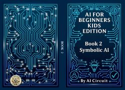 AI for Beginners - Kids Edition : Book 2: Symbolic AI
