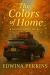 The Colors of Home : A Contemporary Novel The Colors of Home : A Contemporary Novel
