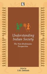 Understanding Indian Society : The Non-Brahmanic Perspective