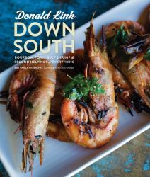 Down South : Bourbon, Pork, Gulf Shrimp and Second Helpings of Everything: a Cookbook
