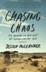 Chasing Chaos : My Decade in and Out of Humanitarian Aid
