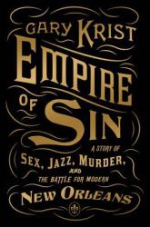 Empire of Sin : A Story of Sex, Jazz, Murder, and the Battle for Modern New Orleans