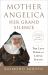 Mother Angelica: Her Grand Silence : The Last Years and Living Legacy