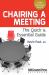 Chairing a Meeting : The Quick and Essential Guide to Rules of Order