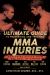 The Ultimate Guide to Preventing and Treating MMA Injuries : Featuring Advice from UFC Hall of Famers Randy Couture, Ken Shamrock, Bas Rutten, Pat Miletich, Dan Severn and More!