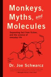 Monkeys, Myths, and Molecules : Separating Fact from Fiction, and the Science of Everyday Life