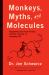 Monkeys, Myths, and Molecules : Separating Fact from Fiction, and the Science of Everyday Life