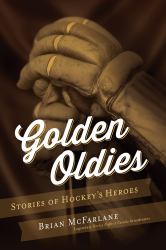 Golden Oldies : Stories of Hockey's Heroes