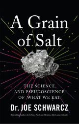 A Grain of Salt : The Science and Pseudoscience of What We Eat