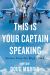 This Is Your Captain Speaking : Stories from the Flight Deck