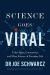 Science Goes Viral : Captivating Accounts of Science in Everyday Life