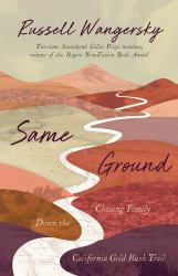 Same Ground : Chasing Family down the California Gold Rush Trail