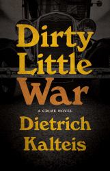 Dirty Little War : A Crime Novel