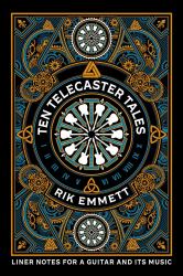 Ten Telecaster Tales : Liner Notes for a Guitar and Its Music